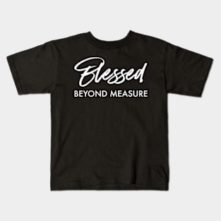 BLESSED - BEYOND MEASURE Kids T-Shirt